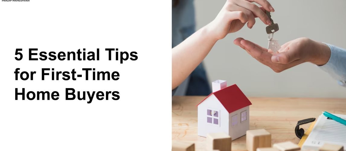 5 Essential Tips for First Time Home Buyers