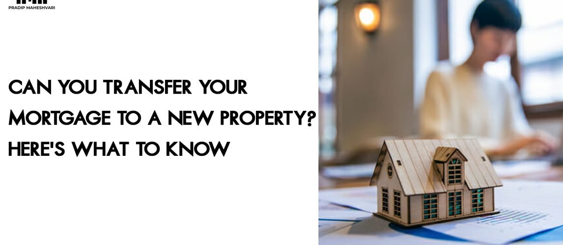 Can You Transfer Your Mortgage to a New Property_ Here's What to Know