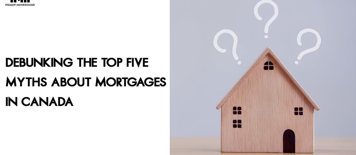 Debunking the Top Five Myths About Mortgages in Canada