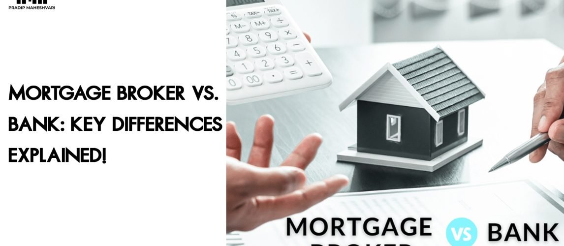 Mortgage Broker vs. Bank- Key Differences Explained!