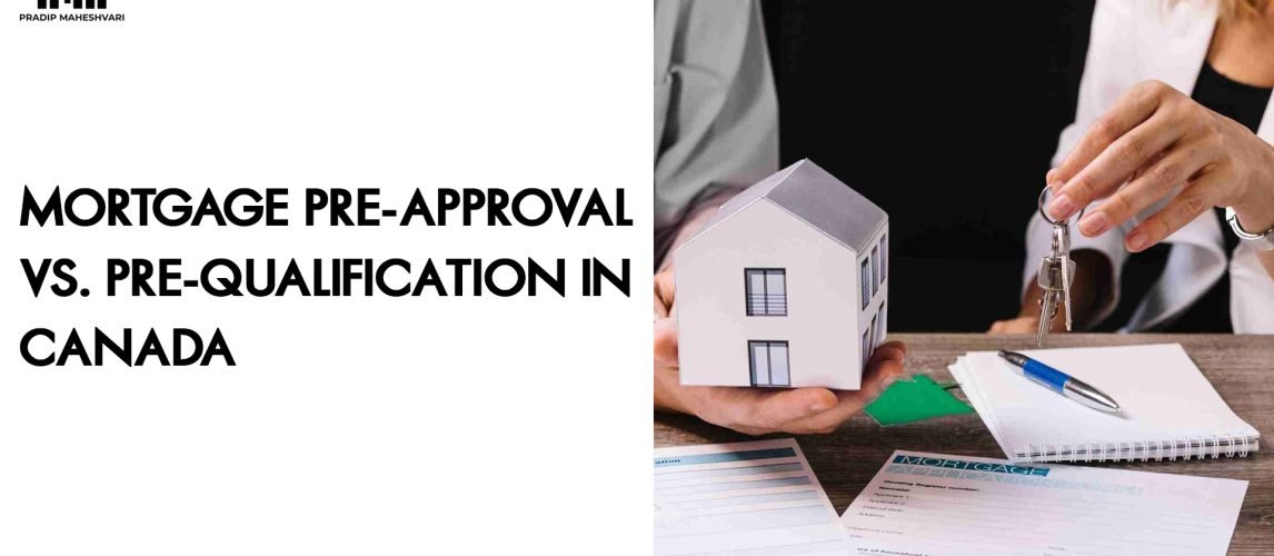 Mortgage Pre-Approval vs. Pre-Qualification in Canada