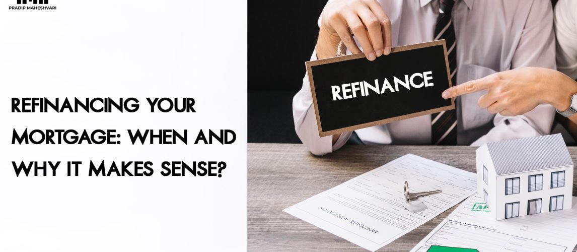 Refinancing Your Mortgage- When and Why It Makes Sense_